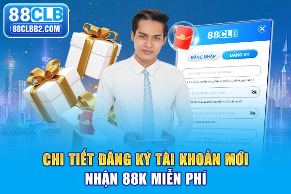 Chi tiết đăng ký tài khoản mới nhận 88k miễn phí