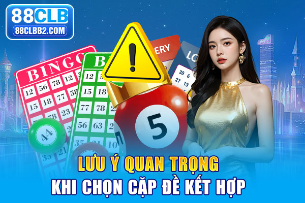 Lưu ý quan trọng khi chọn cặp đề kết hợp
