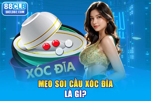 Mẹo soi cầu xóc đĩa là gì?