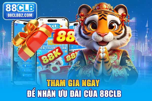 Tham gia ngay để nhận ưu đãi của 88CLB