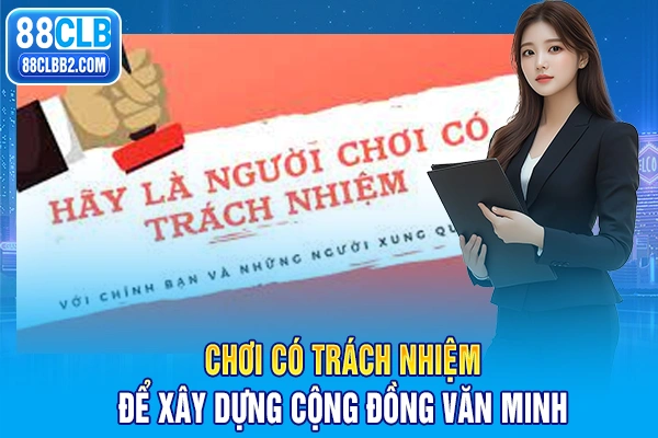 Chơi có trách nhiệm để xây dựng cộng đồng văn minh