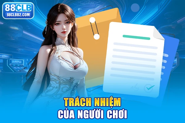Trách nhiệm của người chơi tại 88clb